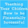Teaching Your Children How to be Financially Successful familybringsjoy.com